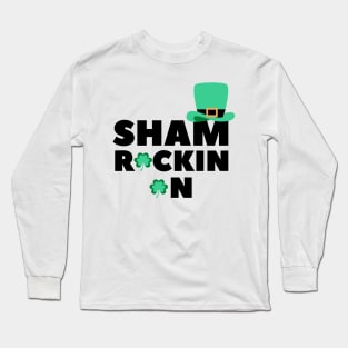 Sham Rockin On. Funny Shamrock St Patricks Day Design. Rock On on St Paddys Day. Long Sleeve T-Shirt